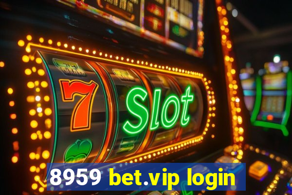 8959 bet.vip login